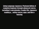 [PDF Download] Living Language Japanese Platinum Edition: A complete beginner through advanced