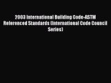 2003 International Building Code-ASTM Referenced Standards (International Code Council Series)