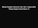 (PDF Download) Marvel Knights Fantastic Four Vol. 4: Impossible Things Happen Every Day (v.