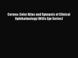 [PDF Download] Cornea: Color Atlas and Synopsis of Clinical Ophthalmology (Wills Eye Series)