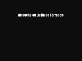 (PDF Download) Anouche ou La fin de l'errance Download