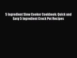 5 Ingredient Slow Cooker Cookbook: Quick and Easy 5 Ingredient Crock Pot Recipes  Free PDF
