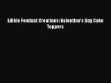 (PDF Download) Edible Fondant Creations: Valentine's Day Cake Toppers PDF