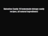 (PDF Download) Valentine Candy: 10 homemade vintage candy recipes all natural ingredients!