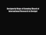 (PDF Download) Designerly Ways of Knowing (Board of International Research in Design) Read