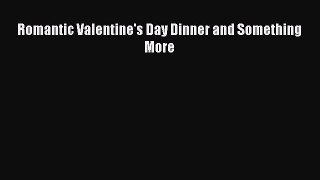 (PDF Download) Romantic Valentine's Day Dinner and Something More Read Online