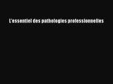 [PDF Download] L'essentiel des pathologies professionnelles [Read] Online