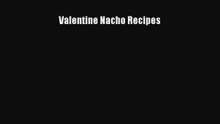 (PDF Download) Valentine Nacho Recipes PDF