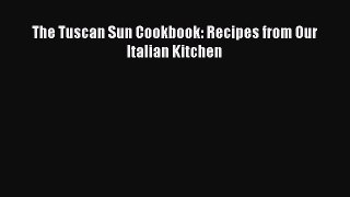 (PDF Download) The Tuscan Sun Cookbook: Recipes from Our Italian Kitchen PDF