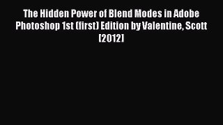 (PDF Download) The Hidden Power of Blend Modes in Adobe Photoshop 1st (first) Edition by Valentine