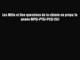 [PDF Download] Les Mille et Une questions de la chimie en prépa 1e année MPSI-PTSI-PCSI (SI)