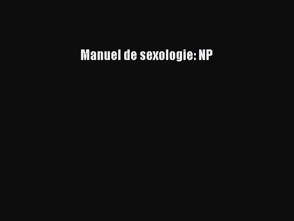 [PDF Télécharger] Manuel de sexologie: NP [lire] Complet Ebook