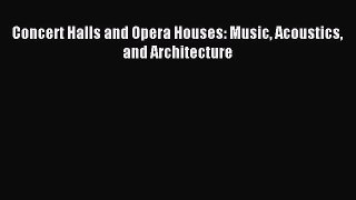 (PDF Download) Concert Halls and Opera Houses: Music Acoustics and Architecture Read Online