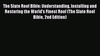 (PDF Download) The Slate Roof Bible: Understanding Installing and Restoring the World's Finest