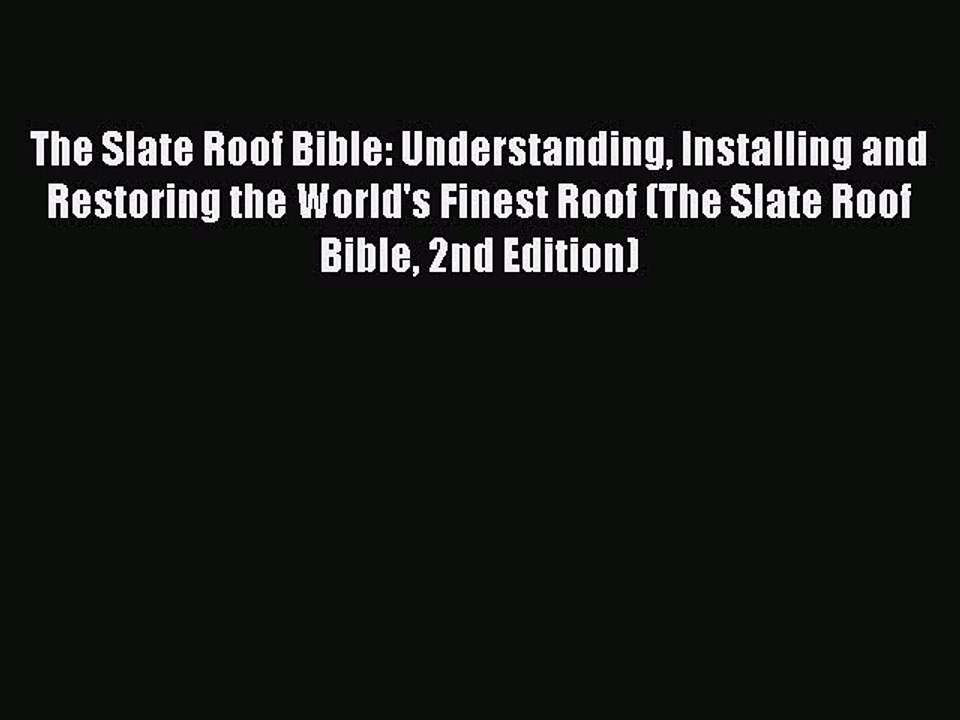 (PDF Download) The Slate Roof Bible: Understanding Installing and Restoring the World's Finest
