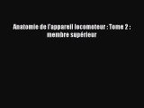 [PDF Télécharger] Anatomie de l'appareil locomoteur : Tome 2 : membre supérieur [PDF] Complet