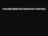 [PDF Download] Travel Map Middle East (Globetrotter Travel Map) [Read] Full Ebook