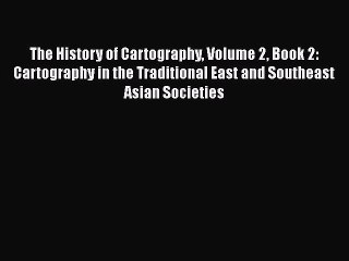 [PDF Download] The History of Cartography Volume 2 Book 2: Cartography in the Traditional East