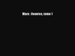 [PDF Télécharger] Marx : Oeuvres tome 1 [PDF] en ligne