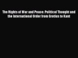 The Rights of War and Peace: Political Thought and the International Order from Grotius to