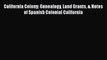 [PDF Download] California Colony: Genealogy Land Grants & Notes of Spanish Colonial California