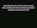 (PDF Download) Jamie Magazine (In from the cold spicy asian soups cooking with cheese romantic