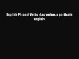 [PDF Download] English Phrasal Verbs : Les verbes a particule anglais [Read] Full Ebook