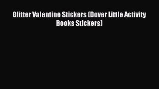(PDF Download) Glitter Valentine Stickers (Dover Little Activity Books Stickers) Read Online