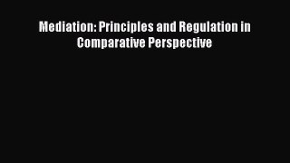 Mediation: Principles and Regulation in Comparative Perspective Free Download Book