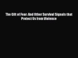 [PDF Download] The Gift of Fear: And Other Survival Signals that Protect Us from Violence [Download]