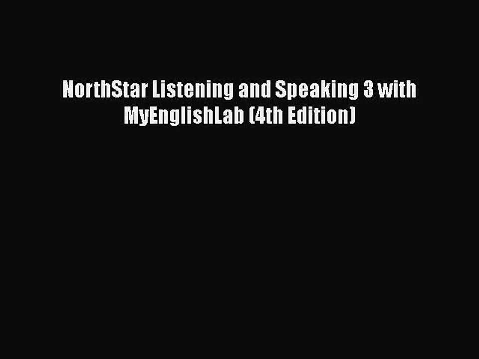 [PDF Download] NorthStar Listening and Speaking 3 with MyEnglishLab (4th Edition) [Read] Full