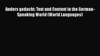 [PDF Download] Anders gedacht: Text and Context in the German-Speaking World (World Languages)