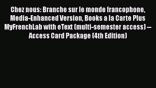 [PDF Download] Chez nous: Branche sur le monde francophone Media-Enhanced Version Books a la