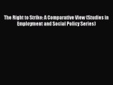 The Right to Strike: A Comparative View (Studies in Employment and Social Policy Series) Read