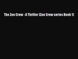 [PDF Download] The Zoo Crew - A Thriller (Zoo Crew series Book 1) [Read] Online