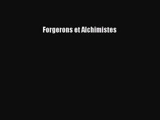 [PDF Download] Forgerons et Alchimistes [Read] Full Ebook