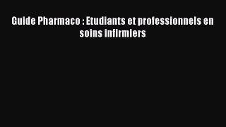 [PDF Télécharger] Guide Pharmaco : Etudiants et professionnels en soins infirmiers [lire] en