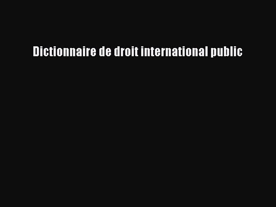 [PDF Télécharger] Dictionnaire de droit international public [Télécharger] Complet Ebook
