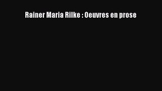 [PDF Télécharger] Rainer Maria Rilke : Oeuvres en prose [lire] en ligne