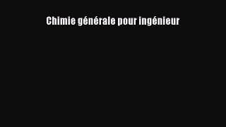 [PDF Télécharger] Chimie générale pour ingénieur [Télécharger] en ligne