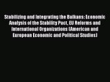 Stabilizing and Integrating the Balkans: Economic Analysis of the Stability Pact EU Reforms
