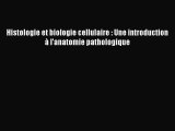 [PDF Télécharger] Histologie et biologie cellulaire : Une introduction à l'anatomie pathologique