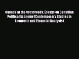 Canada at the Crossroads: Essays on Canadian Political Economy (Contemporary Studies in Economic