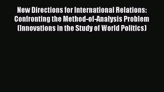 New Directions for International Relations: Confronting the Method-of-Analysis Problem (Innovations