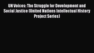 UN Voices: The Struggle for Development and Social Justice (United Nations Intellectual History