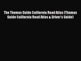 [PDF Download] The Thomas Guide California Road Atlas (Thomas Guide California Road Atlas &