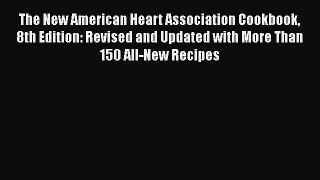 The New American Heart Association Cookbook 8th Edition: Revised and Updated with More Than