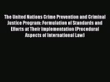 The United Nations Crime Prevention and Criminal Justice Program: Formulation of Standards