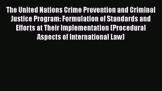 The United Nations Crime Prevention and Criminal Justice Program: Formulation of Standards