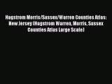 [PDF Download] Hagstrom Morris/Sussex/Warren Counties Atlas: New Jersey (Hagstrom Warren Morris